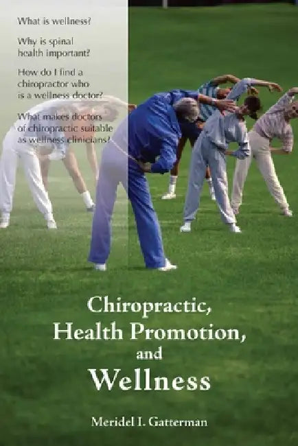 Chiropractic, Health Promotion, and Wellness: . by Meridel I. Gatterman