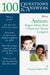 100 Questions & Answers about Autism: Expert Advice from a Physician/Parent Caregiver: Expert Advice from a Physician/Parent Caregiver by Campion E. Quinn