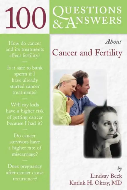 100 Questions & Answers about Cancer & Fertility: . by Kutluk H. Oktay, Lindsay Nohr Beck, Joyce Dillion Reinecke