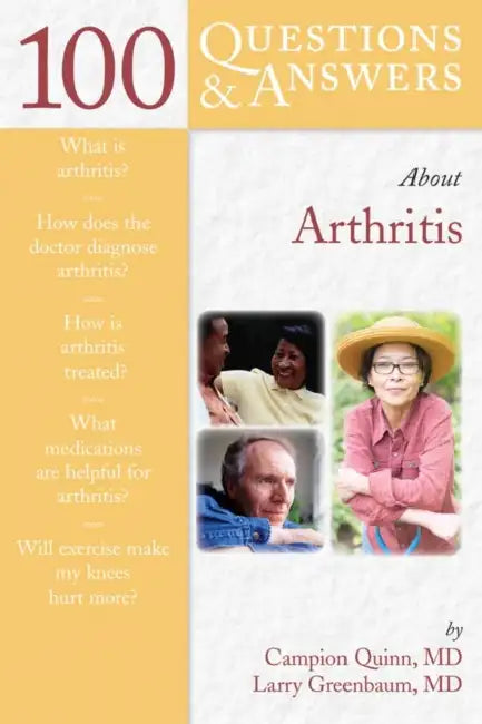 100 Questions & Answers about Arthritis: . by Campion E. Quinn, Larry Greenbaum