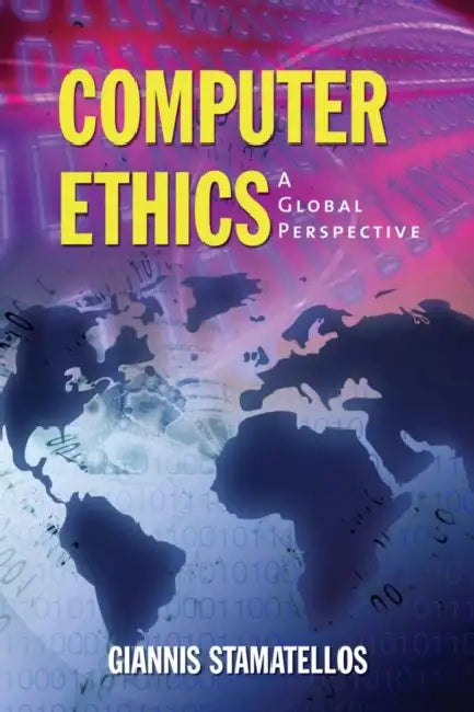 Computer Ethics: A Global Perspective: . by Giannis Stamatellos
