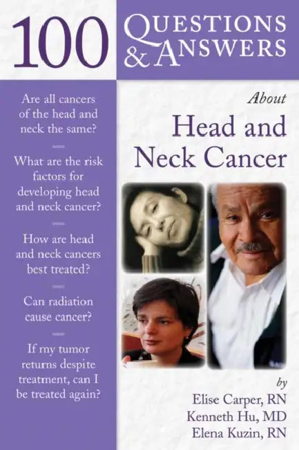 100 Questions & Answers about Head and Neck Cancer: . by Elise Carper, Kenneth S. Hu, Elena Kuzin