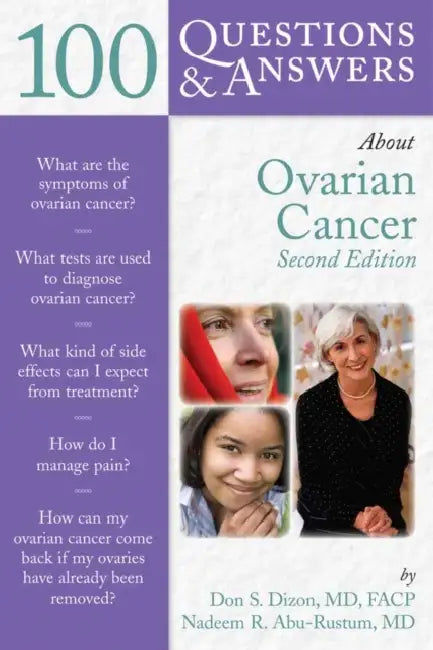100 Questions & Answers about Ovarian Cancer: . by Don S. Dizon, Nadeem R. Abu-Rustum