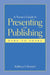 A Nurse's Guide to Presenting and Publishing: Dare to Share: Dare to Share by Kathleen T. Heinrich