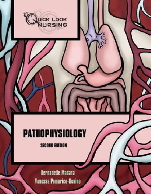 Quick Look Nursing: Pathophysiology: Pathophysiology by Bernadette Madara, Vanessa Pomarico-Denino