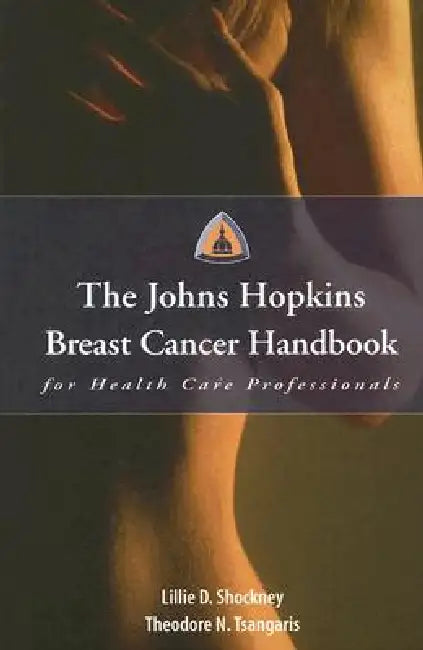 The Johns Hopkins Breast Cancer Handbook for Health Care Professionals: . [With CDROM] by Lillie D. Shockney, Tsangaris