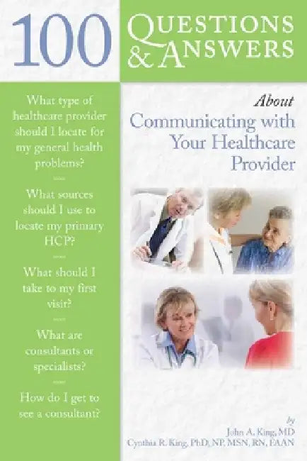 100 Questions & Answers about Communicating with Your Healthcare Provider: . by John King, Cynthia R. King