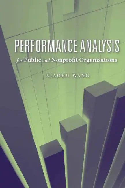 Performance Analysis for Public and Nonprofit Organizations by Xiaohu Wang