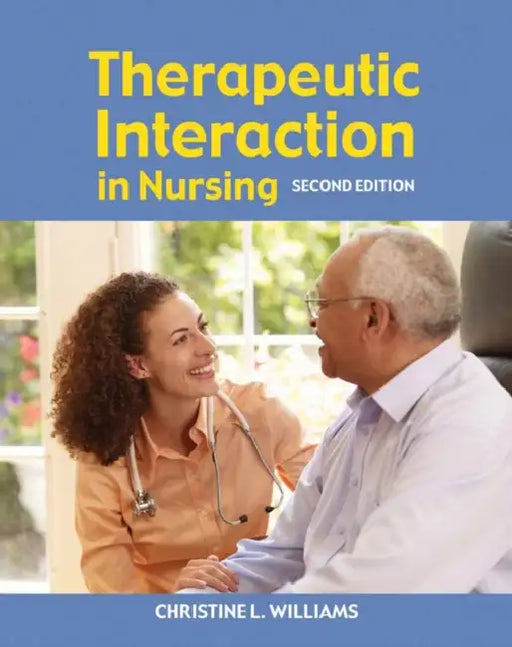 Therapeutic Interaction in Nursing: . by Christine Williams