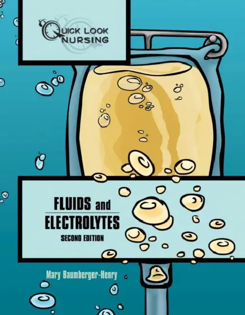 Quick Look Nursing: Fluids and Electrolytes: Fluids and Electrolytes by Mary Baumberger-Henry