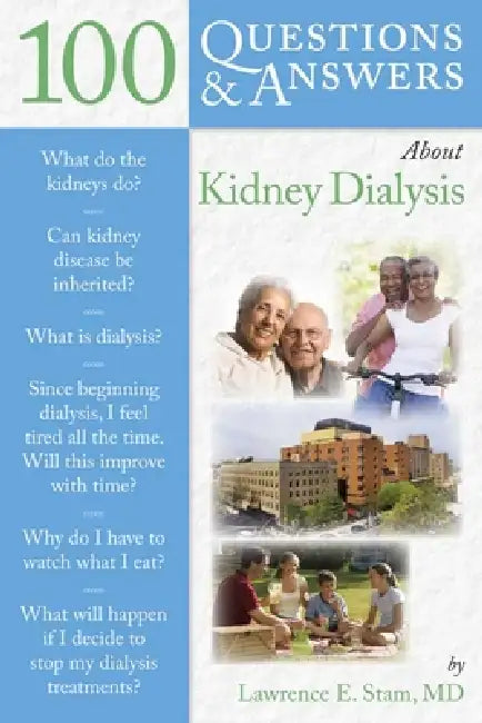 100 Q&as about Kidney Dialysis by Lawrence E. Stam