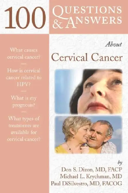 100 Questions & Answers about Cervical Cancer: . by Don S. Dizon, Michael L. Krychman, Paul DiSilvestro