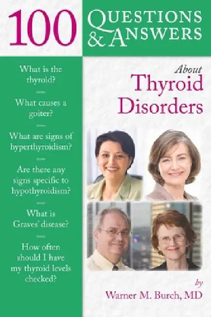 100 Questions & Answers about Thyroid Disorders: . by Warner M. Burch