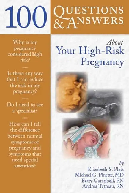 100 Q&as about Your High-Risk Pregnancy by Elizabeth S. Platt, Betty Campbell, Andrea Tetreau