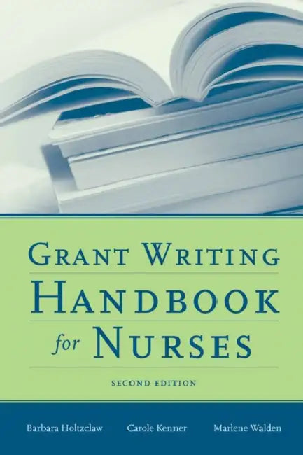 Grant Writing Handbook for Nurses: . by Barbara Holtzclaw, Carole Kenner, Marlene Walden
