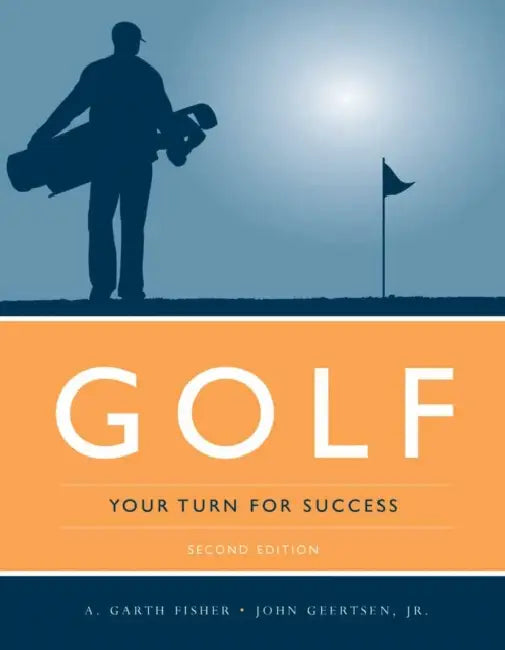 Golf: Your Turn for Success: . by A. Garth Fisher, John W. Geertsen Jr