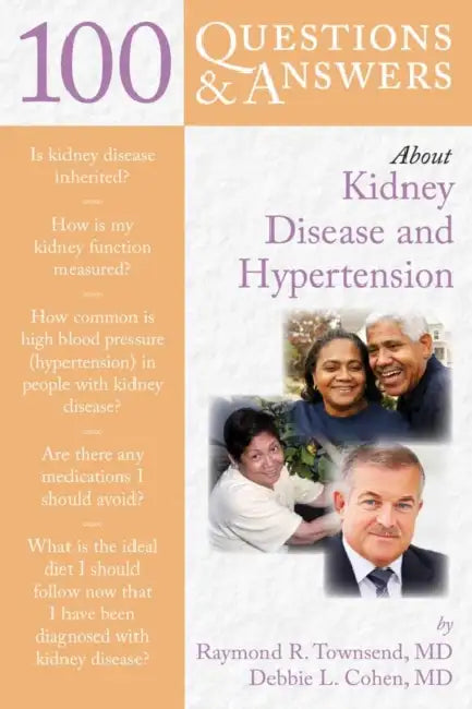 100 Questions & Answers about Kidney Disease and Hypertension by Raymond R. Townsend, Debbie Cohen-Stein