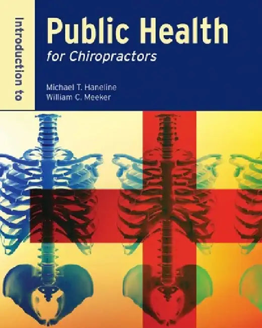 Introduction to Public Health for Chiropractors by Michael T. Haneline, William C. Meeker