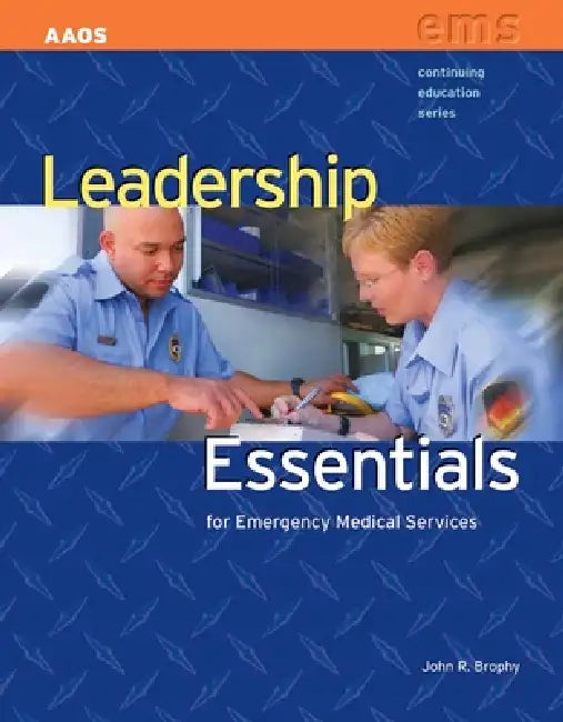 Leadership Essentials for Emergency Medical Services: . by John R. Brophy