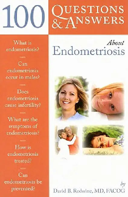 100 Questions & Answers about Endometriosis by David B. Redwine