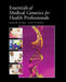 Essentials of Medical Genetics for Health Professionals: . by Laura M. Gunder McClary, Scott A. Martin