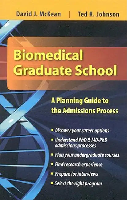 Biomedical Graduate School: A Planning Guide to the Admissions Process: . by David McKean, Ted Johnson