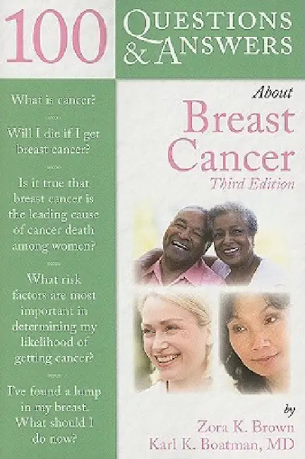 100 Questions & Answers about Breast Cancer: . by Zora K. Brown, Karl K. Boatman