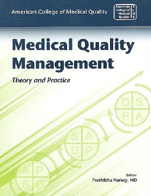 Medical Quality Management: Theory and Practice: . by American College of Medical Qualit Acmq, Prathibha Varkey
