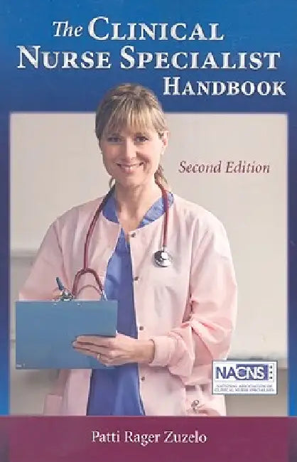 The Clinical Nurse Specialist Handbook 2e by Patti Rager Zuzelo