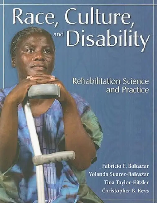 Race, Culture and Disability: Rehabilitation Science and Practice: Rehabilitation Science and Practice by Fabricio E. Balcazar, Yolanda Suarez-Balcazar, Tina Taylor-Ritzler