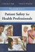 Foundations in Patient Safety for Health Professionals: . by Kimberly A. Galt, Karen A. Paschal