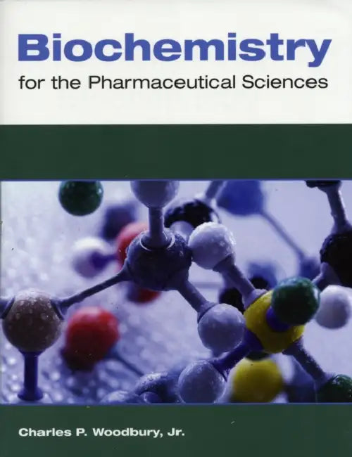 Biochemistry for the Pharmaceutical Sciences: . by Charles P. Woodbury Jr