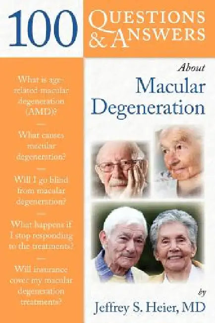 100 Q&as about Macular Degeneration by Jeffrey Heier