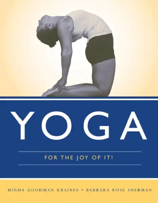 Yoga for the Joy of It! by Minda Goodman Kraines, Barbara Rose Sherman