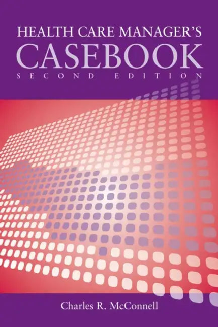 Case Studies in Health Care Supervision: . by Charles R. McConnell