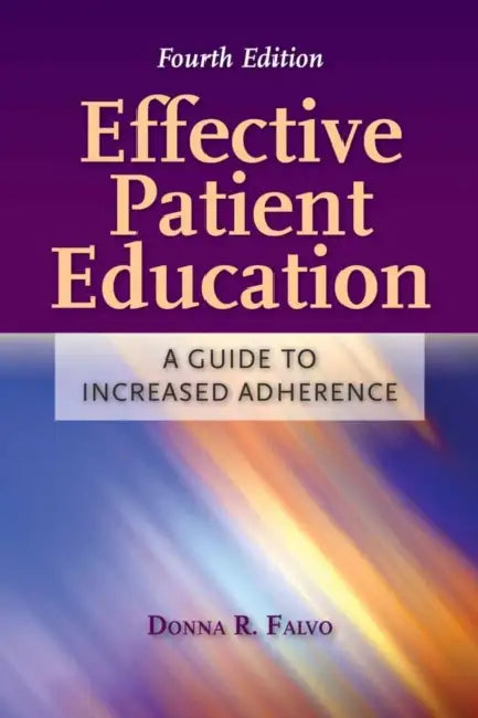 Effective Patient Education: A Guide to Increased Adherence: . by Donna Falvo