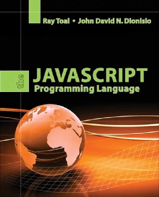 The JavaScript Programming Language: . by Ray Toal, John David Dionisio
