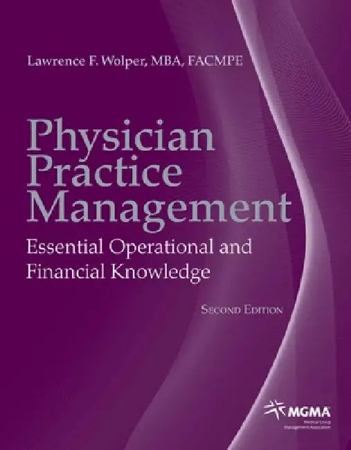 Physician Practice Management: Essential Operational and Financial Knowledge by Lawrence F. Wolper