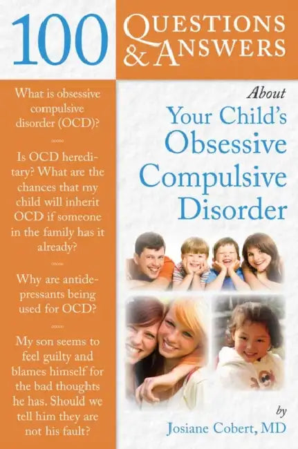 100 Questions & Answers about Your Child's Obsessive Compulsive Disorder: . by Josiane Cobert