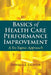 Basics of Health Care Performance Improvement: . by Donald Lighter