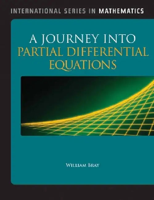 A Journey Into Partial Differential Equations: . by William O. Bray