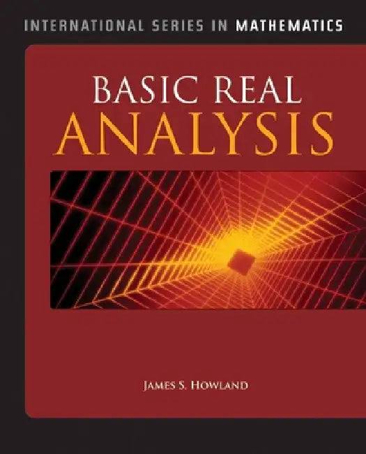 Basic Real Analysis by James S. Howland