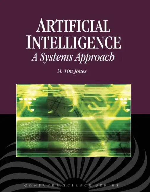 Artificial Intelligence: A Systems Approach: . by M. Tim Jones