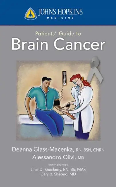 Johns Hopkins Patients' Guide to Brain Cancer by Deanna Glass Macenka, Alessandro Olivi