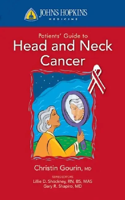 Johns Hopkins Patients' Guide to Head and Neck Cancer by Christine G. Gourin