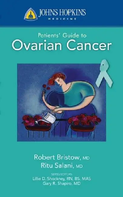 Johns Hopkins Patients' Guide to Ovarian Cancer by Ritu Salani, Robert Bristow