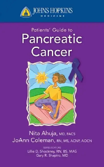 Johns Hopkins Patients' Guide to Pancreatic Cancer by Nita Ahuja, Joann Coleman