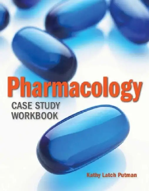 Pharmacology Case Study Workbook by Kathy Latch Putman