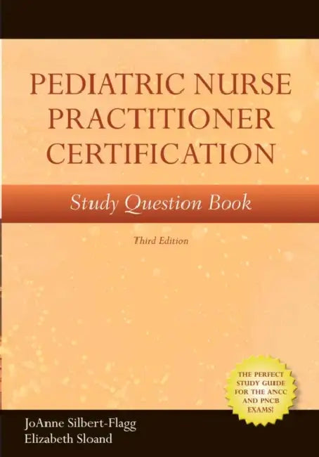 Pediatric Nurse Practitioner Certification Study Question Book by Joanne Silbert-Flagg, Elizabeth D. Sloand