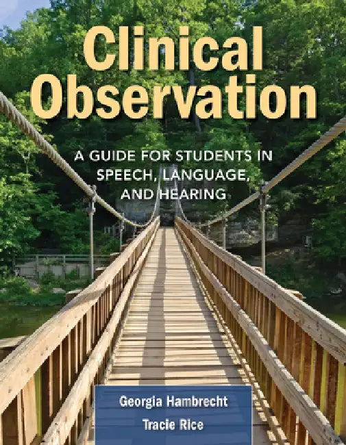 Clinical Observation: A Guide for Students in Speech, Language, and Hearing by Georgia Hambrecht, Tracie Rice